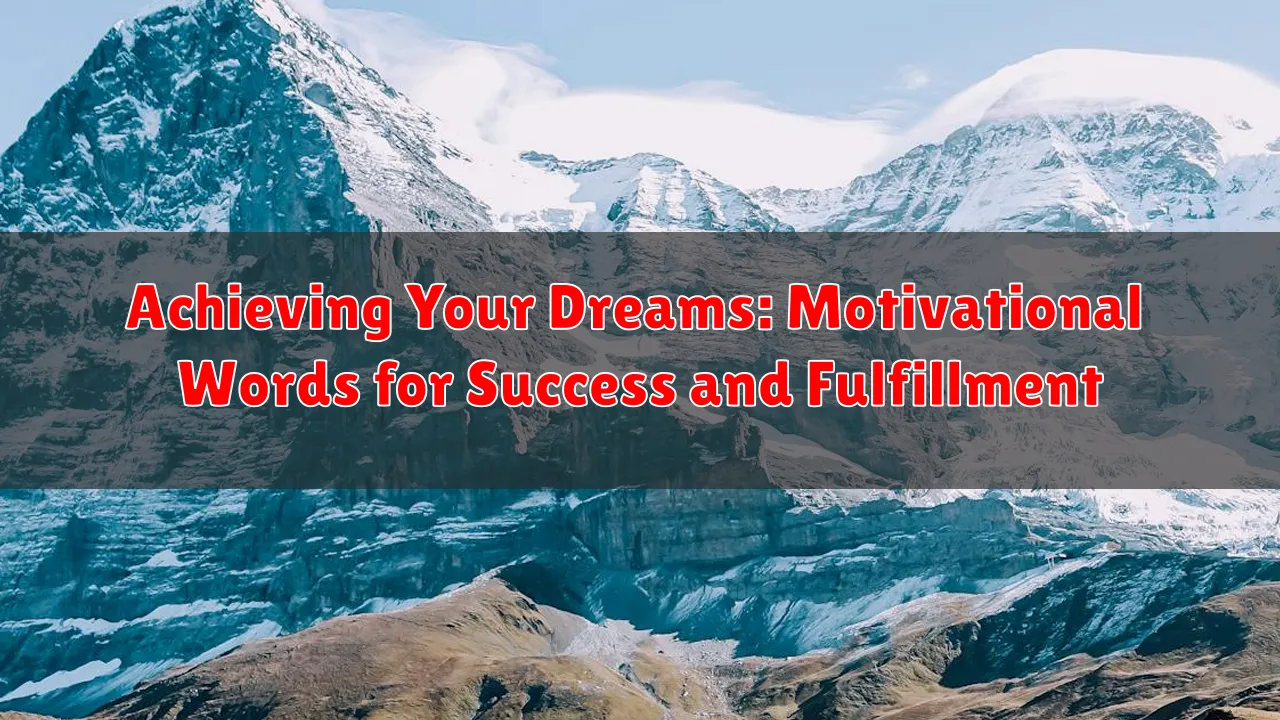 Achieving Your Dreams: Motivational Words for Success and Fulfillment