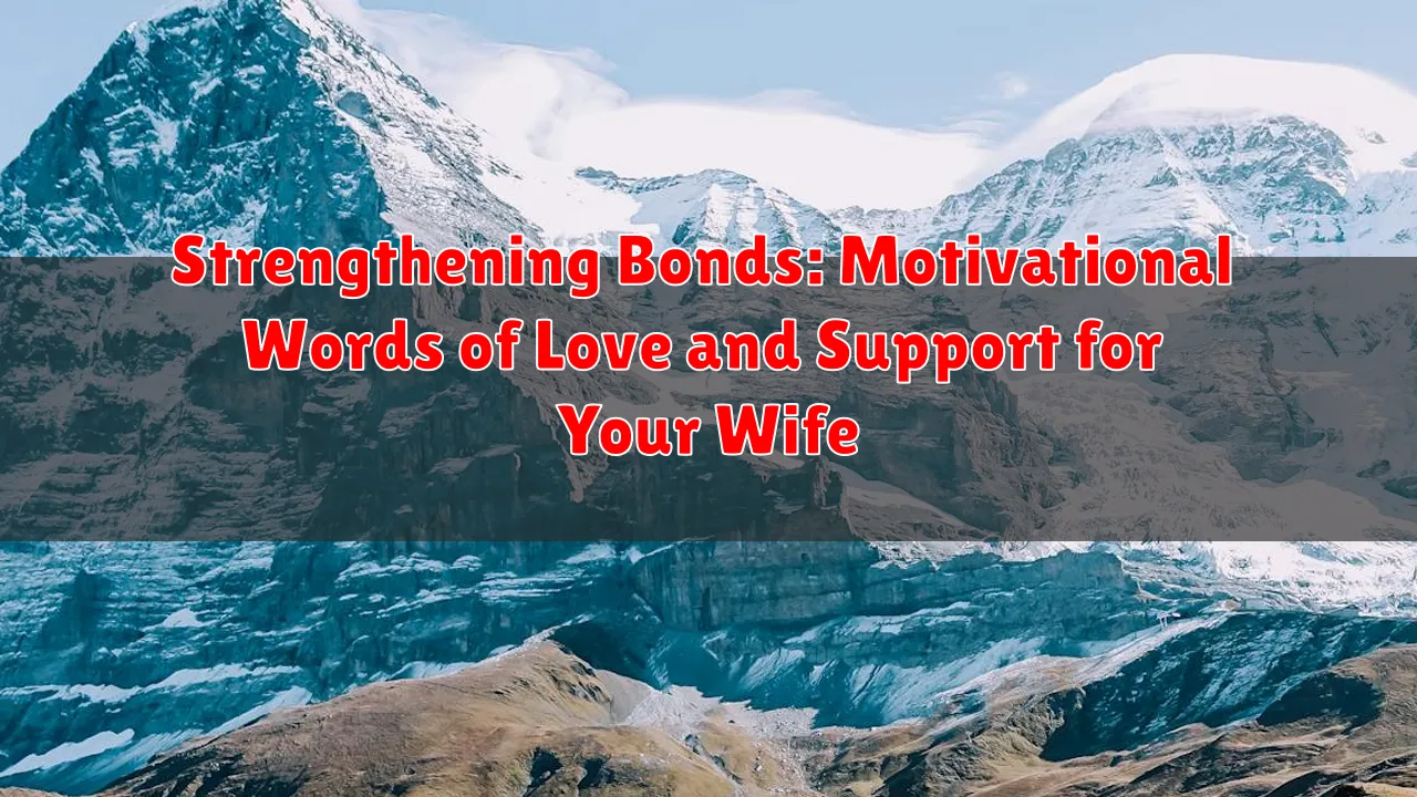 Strengthening Bonds: Motivational Words of Love and Support for Your Wife