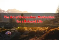 The Art of Relaxation: Motivation for a Relaxed Life