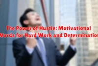 The Power of Hustle: Motivational Words for Hard Work and Determination