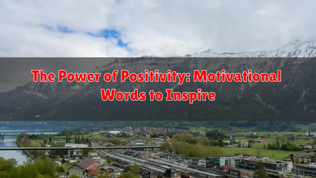 The Power of Positivity: Motivational Words to Inspire