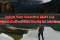 Unlock Your Potential: Short and Sweet Motivational Words for Learning