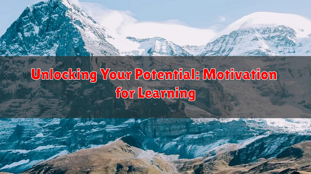 Unlocking Your Potential: Motivation for Learning